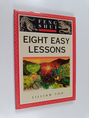 Lillian Too : Feng Shui Fundamentals : Eight Easy Lessons