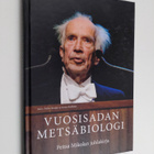Vuosisadan metsäbiologi : Peitsa Mikolan juhlakirja - Pei... - pikkukuva 1