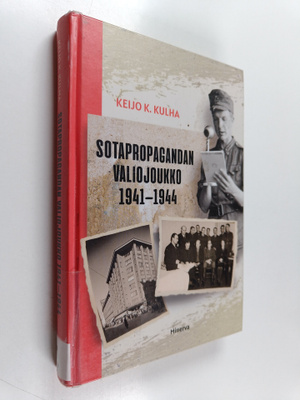Keijo K. Kulha : Sotapropagandan valiojoukko 1941-1944