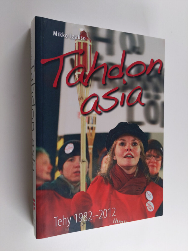 Mikko Laakso : Tahdon asia : Tehy 1982-2012