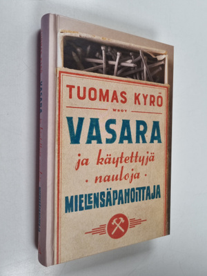 Tuomas Kyrö : Vasara ja käytettyjä nauloja, Mielensäpahoi...