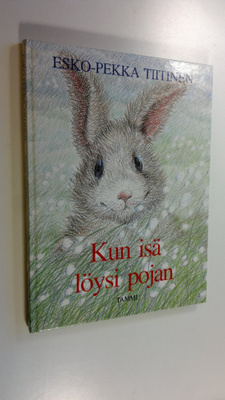 Esko-Pekka Tiitinen : Kun isä löysi pojan (signeerattu)