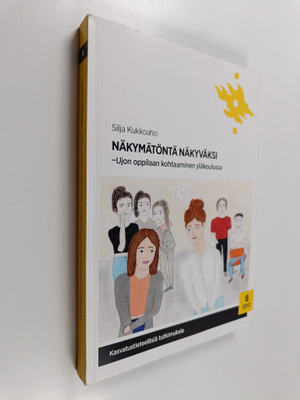 Silja Kukkoaho : Näkymätöntä näkyväksi - ujon oppilaan ko...