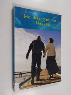 Sirkka-Liisa Kivelä : Me, ikääntyminen ja lääkkeet