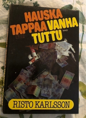 Risto Karlsson; Hauska tappaa vanha tuttu: Jännitysromaani