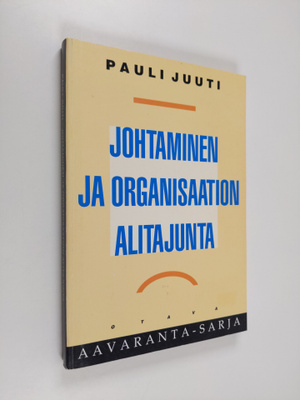 Pauli Juuti : Johtaminen ja organisaation alitajunta