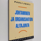 Pauli Juuti : Johtaminen ja organisaation alitajunta - pikkukuva 1