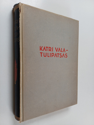 Olavi (toim.) Paavolainen : Katri Vala - tulipatsas : mui...