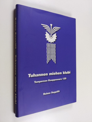 Raimo Seppälä : Tuhannen miehen klubi : Tampereen kauppas...