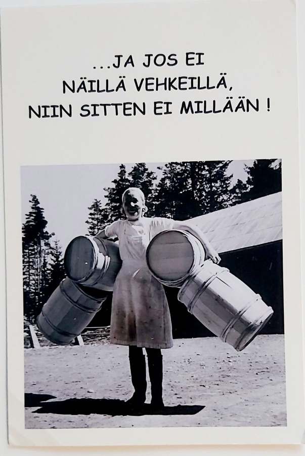"...ja jos ei näillä vehkeillä..."KULKEMATON POSTIKORTTI