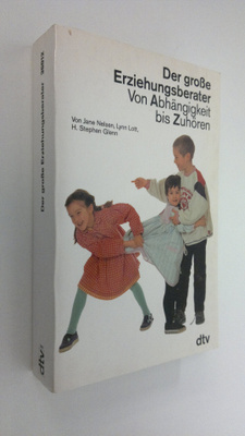 Jane Nelsen : Der grosse Erziehungsberater : Von Abhängig...