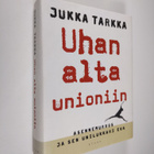Jukka Tarkka : Uhan alta unioniin : asennemurros ja sen u... - pikkukuva 1
