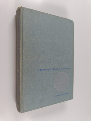 John S. Brubacher : A History of the Problems of Education