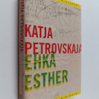 Katja Petrovskaja : Ehkä Esther : kertomuksia - pikkukuva 1