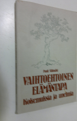 Pauli Välimäki : Vaihtoehtoinen elämäntapa : kokemuksia j...