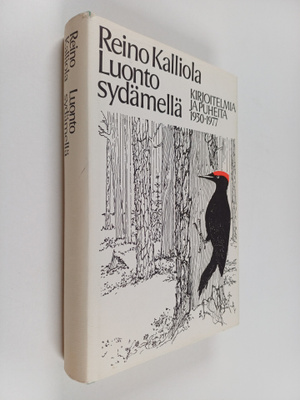 Reino Kalliola : Luonto sydämellä : kirjoitelmia ja puhei...