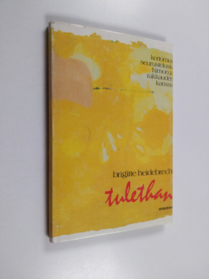 Brigitte Heidebrecht : Tulethan : kertomus seurustelusta ...