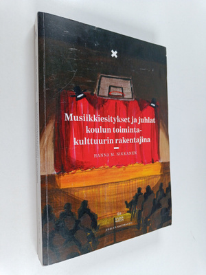 Hanna M. Nikkanen : Musiikkiesitykset ja juhlat koulun to...