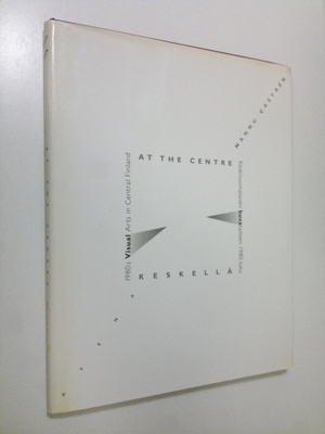 Hannu Castren : At the centre : 1980s visual arts in Cent...