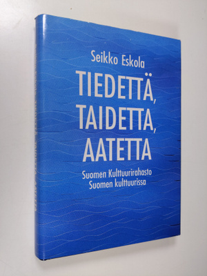 Seikko Eskola : Tiedettä, taidetta, aatetta : Suomen kult...