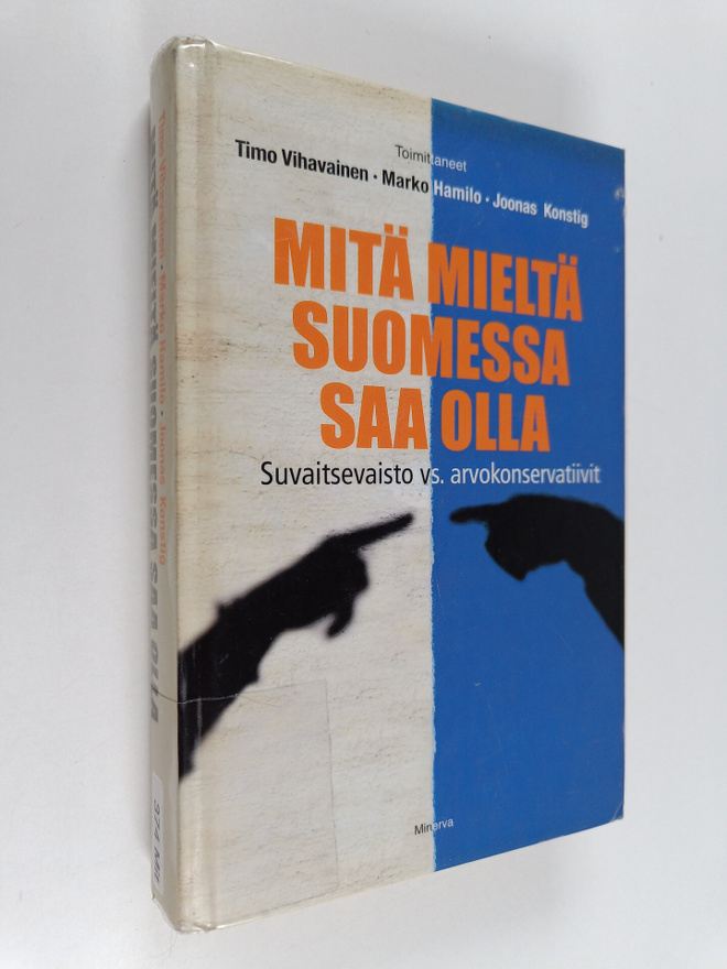 Mitä mieltä Suomessa saa olla : suvaitsevaisto vs. arvoko...