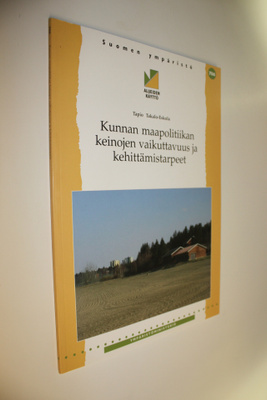 Tapio Takalo-Eskola : Kunnan maapolitiikan keinojen vaiku...