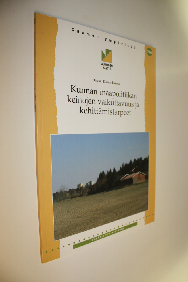 Tapio Takalo-Eskola : Kunnan maapolitiikan keinojen vaiku...