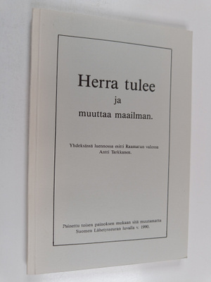 Antti Tarkkanen : Herra tulee ja muuttaa maailman - yhdek...