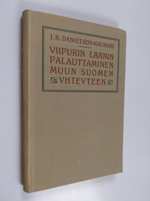 Joh. Rich Danielson : Viipurin läänin palauttaminen muun ...