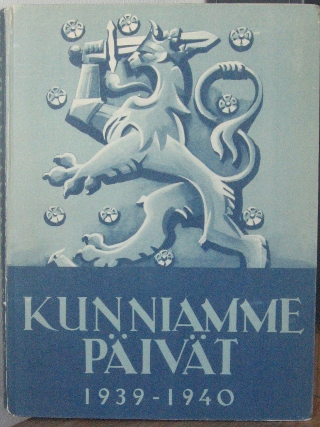 Kunniamme päivät 1939 - 1940, Wsoy 1940. 3p.