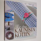 Päivi (toim.) Heininen : Tee itse kaunista kotiin - pikkukuva 1