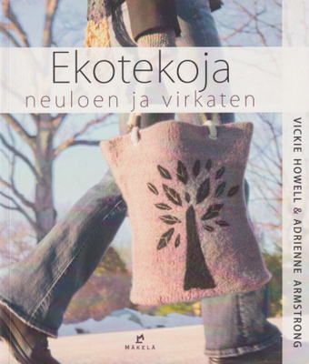 Vickie Howell: Ekotekoja neuloen ja virkaten