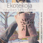 Vickie Howell: Ekotekoja neuloen ja virkaten - pikkukuva 1