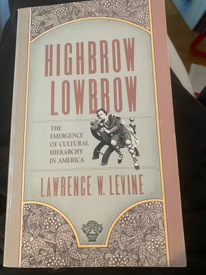 Lawrence W. Levine: Highbrow Lowbrow