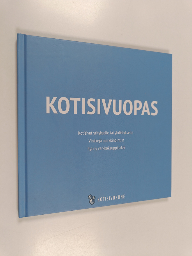 Kotisivuopas : kotisivut yritykselle tai yhdistykselle ; ...