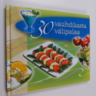 Riikka Harmaja-Pennanen : 30 vauhdikasta välipalaa - pikkukuva 1