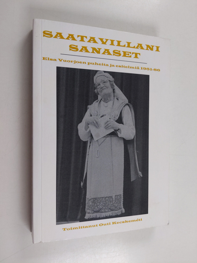 Elsa Vuorjoki : Saatavillani sanaset : Elsa Vuorjoen puhe...