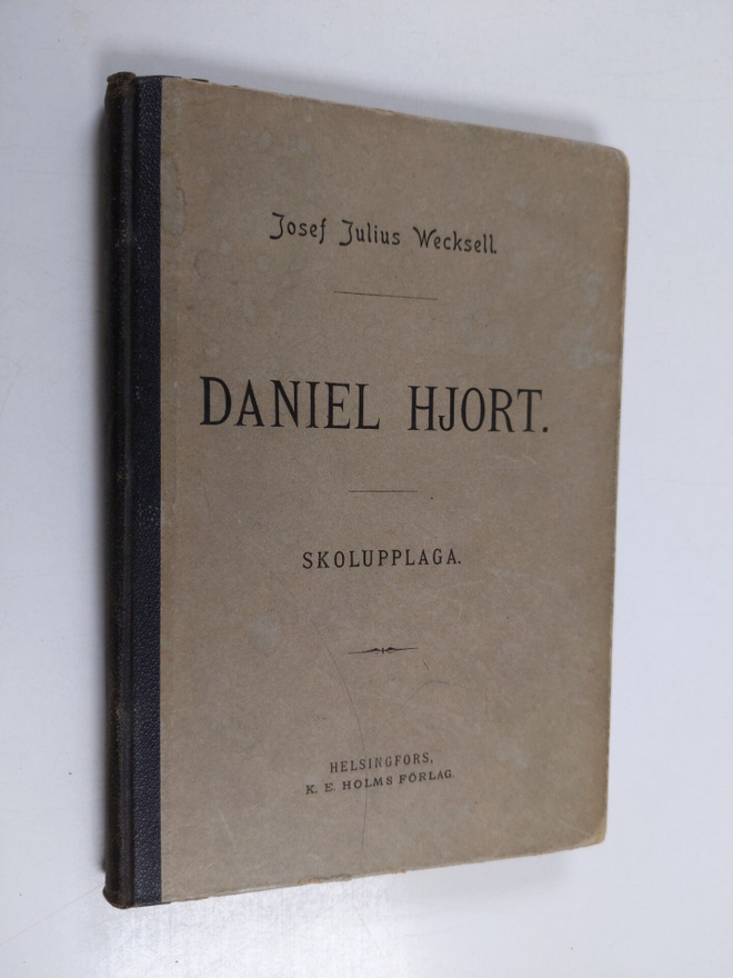 Josef Julius Wecksell : Daniel Hjort : sorgespel i fyra a...