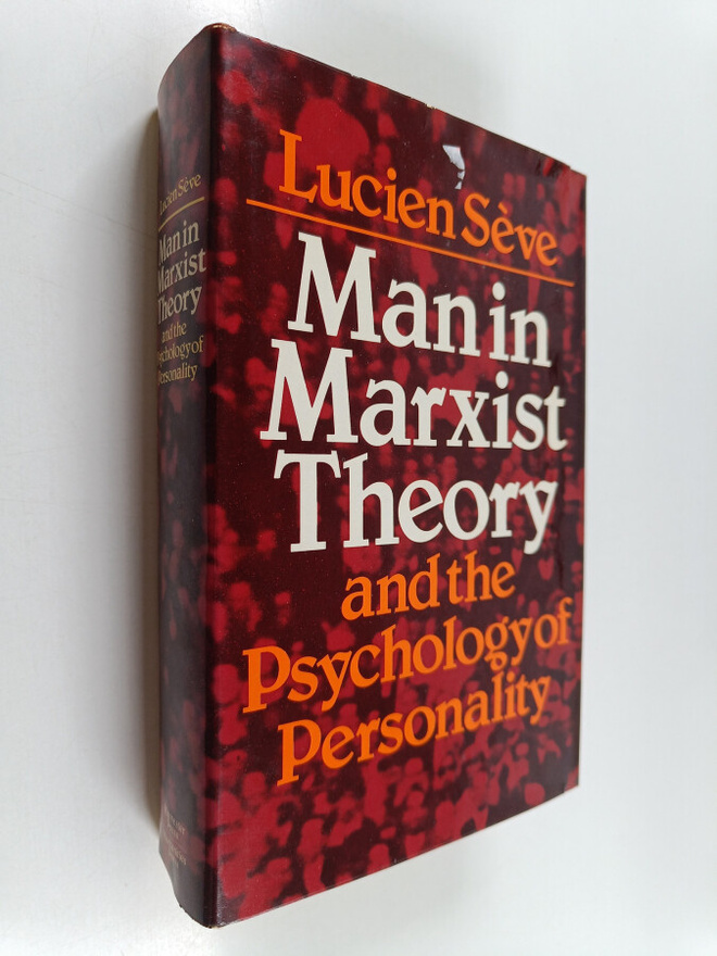 Lucien Seve : Man in Marxist Theory and the Psychology of...