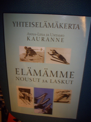 Untamo Kauranne (toim.) : Elämämme nousut ja laskut