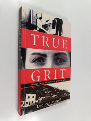 True grit - Women Taking on the World for God's Sake