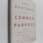 Joel Kurtzman : Common Purpose - How Great Leaders Get Or... - pikkukuva 1