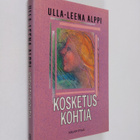 Ulla-Leena Alppi : Kosketuskohtia - pikkukuva 1