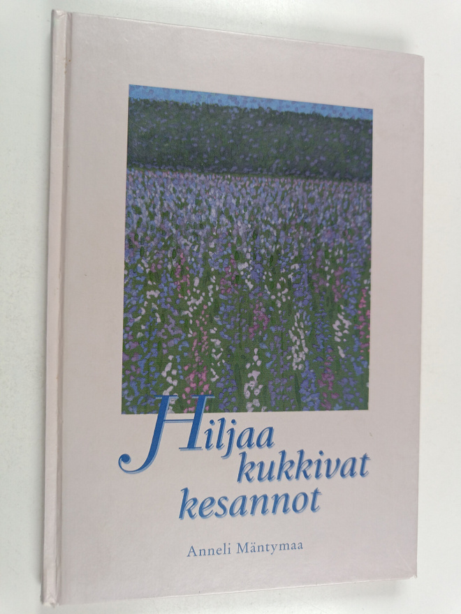 Anneli Mäntymaa : Hiljaa kukkivat kesannot