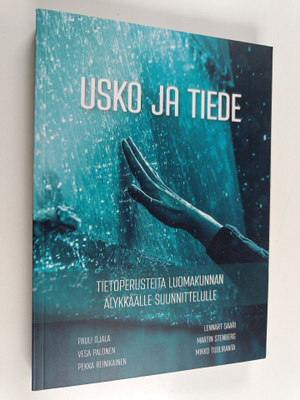 Usko ja tiede : tietoperusteita luomakunnan älykkäälle su...