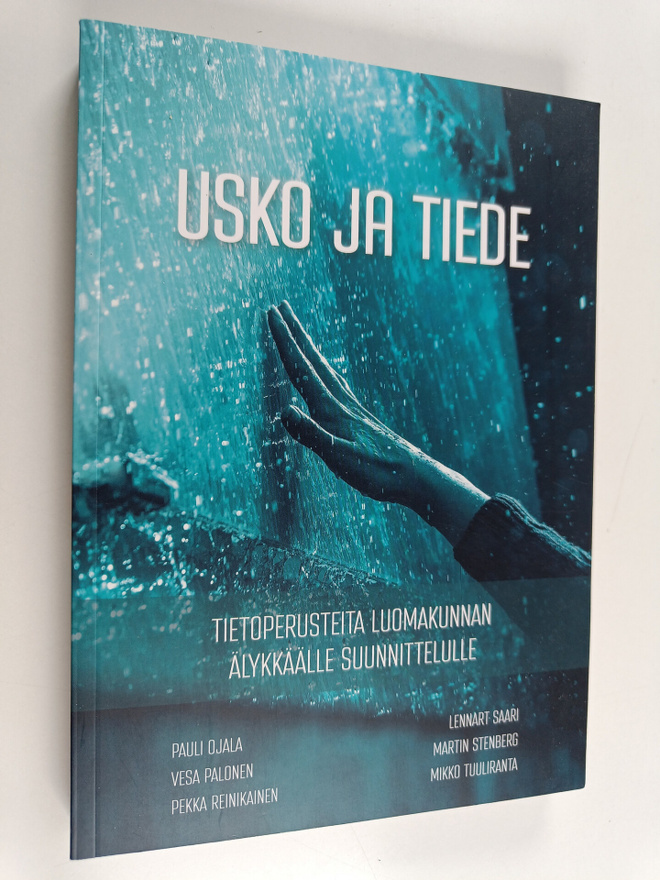 Usko ja tiede : tietoperusteita luomakunnan älykkäälle su...