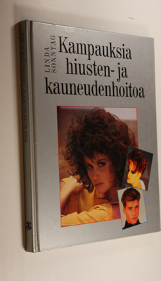 Linda Sonntag : Kampauksia, hiusten- ja kauneudenhoitoa