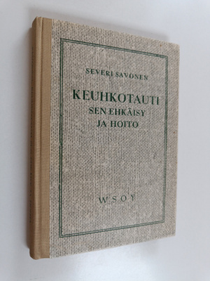 Severi Savonen : Keuhkotauti, sen ehkäisy ja hoito