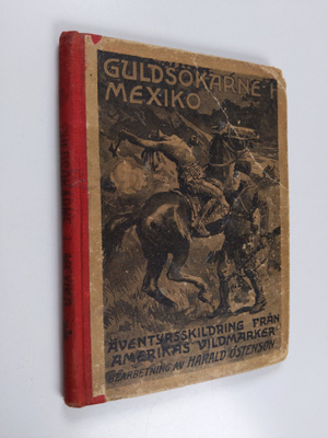 Harald Östenson : Guldsökarne i Mexiko - äventyrsskrildri...