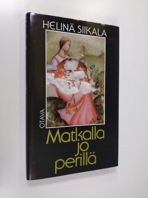 Helinä Siikala : Matkalla jo perillä